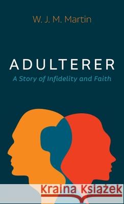 Adulterer W J M Martin 9781666716474 Resource Publications (CA)