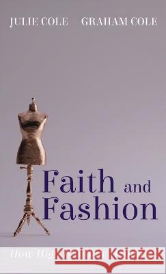 Faith and Fashion Julie Cole Graham Cole 9781666716535 Resource Publications (CA)