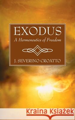 Exodus J. Severino Croatto Salvator Attanasio 9781666718614 Wipf & Stock Publishers