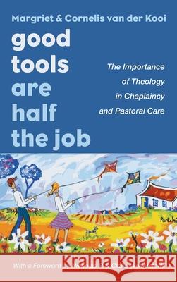 Good Tools Are Half the Job Margriet Va Cornelis Va Nicholas P. Wolterstorff 9781666718751 Wipf & Stock Publishers