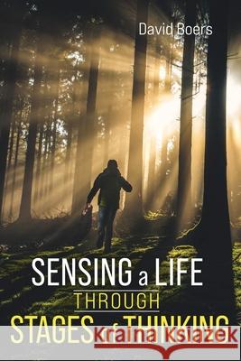 Sensing a Life through Stages of Thinking David Boers 9781666718843 Resource Publications (CA)