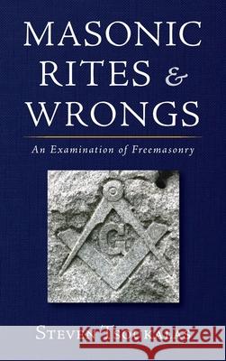 Masonic Rites and Wrongs Steven Tsoukalas 9781666718911 Wipf & Stock Publishers
