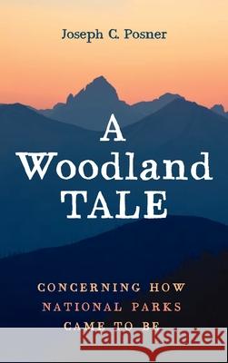 A Woodland Tale Joseph C Posner 9781666719031 Resource Publications (CA)