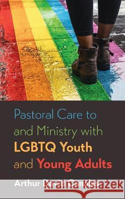 Pastoral Care to and Ministry with LGBTQ Youth and Young Adults Arthur David Canales 9781666719338