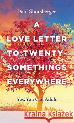 A Love Letter to Twentysomethings Everywhere Paul Shotsberger Hannah Selden 9781666719680 Resource Publications (CA)