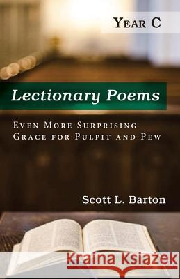 Lectionary Poems, Year C Scott L. Barton 9781666719734 Resource Publications (CA)