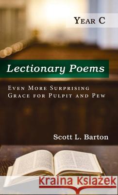 Lectionary Poems, Year C Scott L. Barton 9781666719741 Resource Publications (CA)