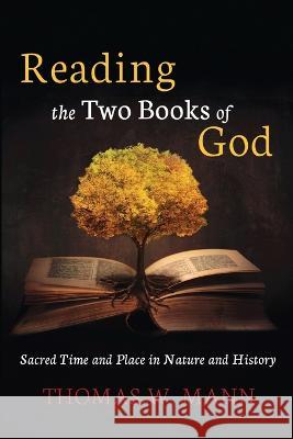 Reading the Two Books of God Mann, Thomas W. 9781666719857 Cascade Books