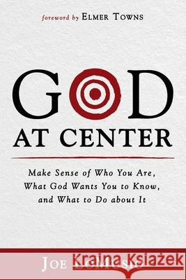 God at Center Joe Lomusio Elmer Towns 9781666719888 Resource Publications (CA)