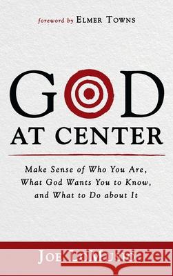 God at Center Joe Lomusio Elmer Towns 9781666719895 Resource Publications (CA)
