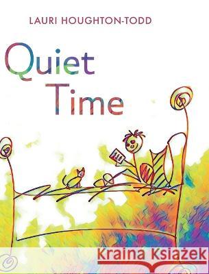 Quiet Time Lauri Houghton-Todd 9781666721102 Resource Publications (CA)