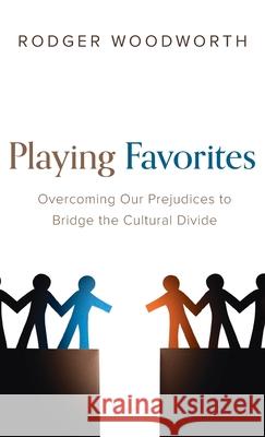 Playing Favorites Rodger Woodworth 9781666721959