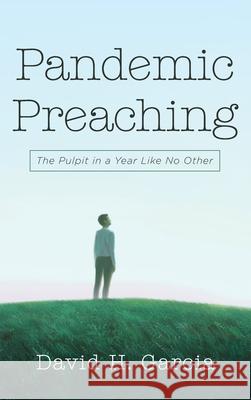 Pandemic Preaching David H. Garcia 9781666722123 Wipf & Stock Publishers