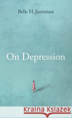 On Depression Belle H Justiniani 9781666722222 Resource Publications (CA)