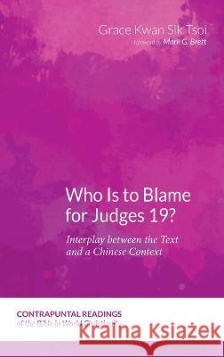 Who Is to Blame for Judges 19? Grace Kwan Sik Tsoi Mark G Brett  9781666722383