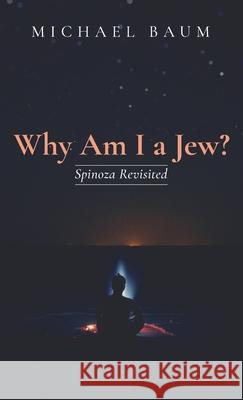 Why Am I a Jew? Michael Baum 9781666723021 Resource Publications (CA)