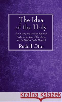 The Idea of the Holy Rudolf Otto 9781666723861 Wipf & Stock Publishers