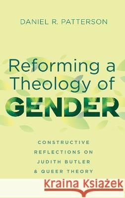 Reforming a Theology of Gender Daniel R. Patterson 9781666724059 Cascade Books