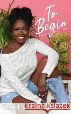 To Begin Sakina Ibrahim 9781666724363