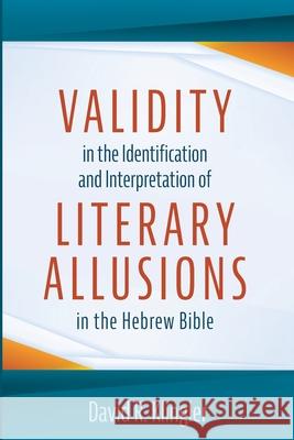 Validity in the Identification and Interpretation of Literary Allusions in the Hebrew Bible David R. Klingler 9781666724523 Pickwick Publications