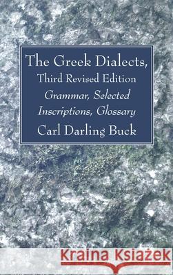 The Greek Dialects, Third Revised Edition Carl Darling Buck 9781666724790 Wipf & Stock Publishers