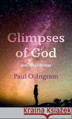 Glimpses of God Paul O. Ingram 9781666725087 Cascade Books