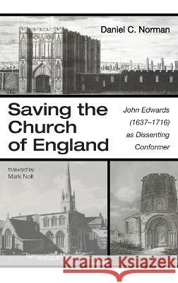 Saving the Church of England Daniel C Norman, Prof Mark A Noll (University of Notre Dame) 9781666725674 Wipf & Stock Publishers