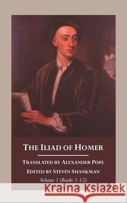 The Iliad of Homer, Volume 1 Alexandar Pope Steven Shankman 9781666725957 Wipf & Stock Publishers