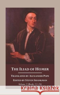 The Iliad of Homer, Volume 2 Alexandar Pope Steven Shankman 9781666725995 Wipf & Stock Publishers