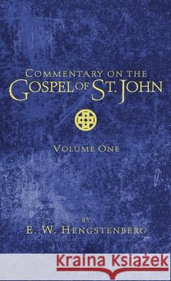 Commentary on the Gospel of St. John, Volume 1 E. W. Hengstenberg 9781666726275 Wipf & Stock Publishers