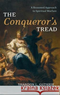 The Conqueror's Tread Shandon L. Guthrie 9781666727265 Wipf & Stock Publishers