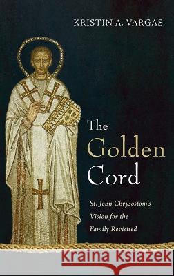 The Golden Cord Kristin A. Vargas 9781666727548 Wipf & Stock Publishers