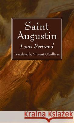 Saint Augustin Louis Bertrand Vincent O'Sullivan 9781666728101 Wipf & Stock Publishers