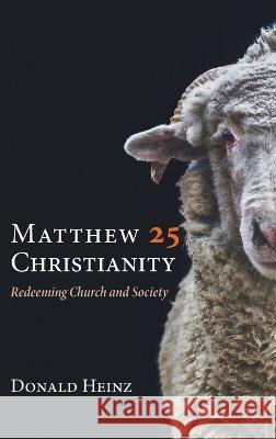 Matthew 25 Christianity Heinz, Donald 9781666728538