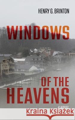 Windows of the Heavens Henry G Brinton 9781666729009