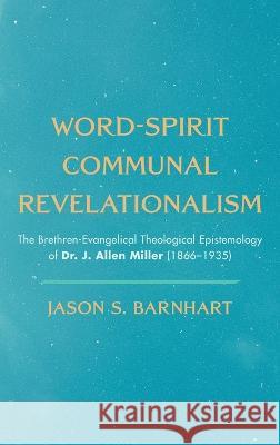 Word-Spirit Communal Revelationalism Jason S. Barnhart 9781666729023 Wipf & Stock Publishers