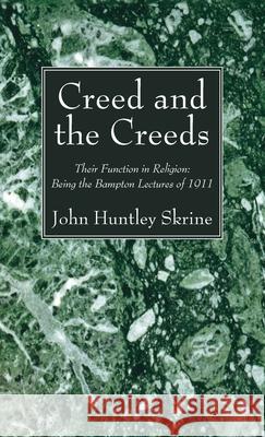 Creed and the Creeds John Huntley Skrine 9781666729313