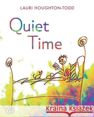 Quiet Time Lauri Houghton-Todd 9781666730067