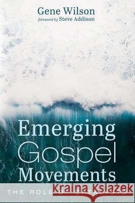 Emerging Gospel Movements Gene Wilson Steve Addison 9781666730074