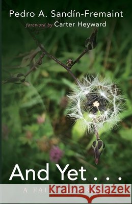 And Yet . . . Pedro A Sandín-Fremaint, Carter Heyward 9781666730364 Resource Publications (CA)