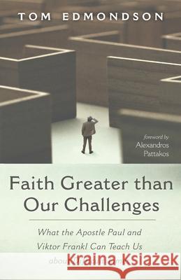 Faith Greater than Our Challenges Tom Edmondson, Alexandros Pattakos 9781666730388 Wipf & Stock Publishers