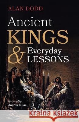 Ancient Kings and Everyday Lessons Alan Dodd Andrew Milne 9781666730401 Resource Publications (CA)