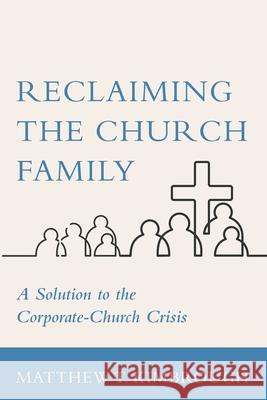 Reclaiming the Church Family Matthew T. Kimbrough 9781666730487