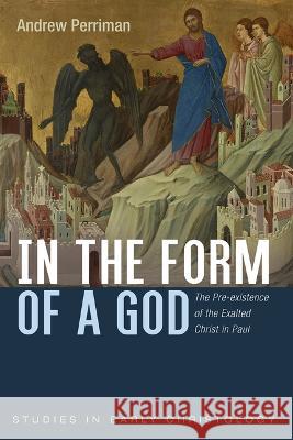 In the Form of a God Perriman, Andrew 9781666730678 Cascade Books