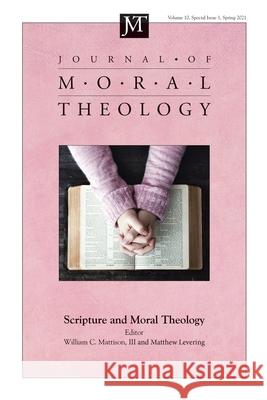 Journal of Moral Theology, Volume 10, Special Issue 1 William C., III Mattison Matthew Levering 9781666730920 Pickwick Publications