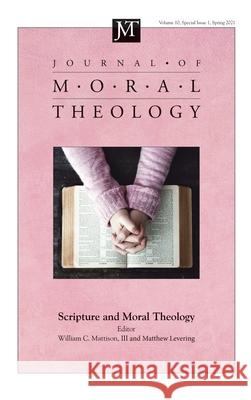 Journal of Moral Theology, Volume 10, Special Issue 1 William C., III Mattison Matthew Levering 9781666730937