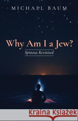 Why Am I a Jew? Michael Baum 9781666730999 Resource Publications (CA)