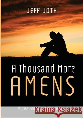 A Thousand More Amens Jeff Voth 9781666731149 Resource Publications (CA)