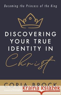 Discovering Your True Identity in Christ Coria Brock Christopher Brock Kathy Martin 9781666731170 Resource Publications (CA)