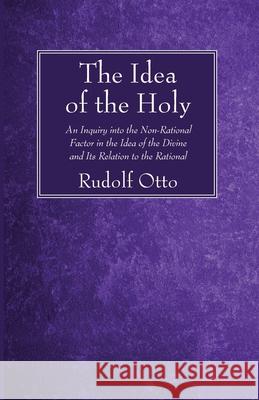 The Idea of the Holy Rudolf Otto 9781666731408 Wipf & Stock Publishers